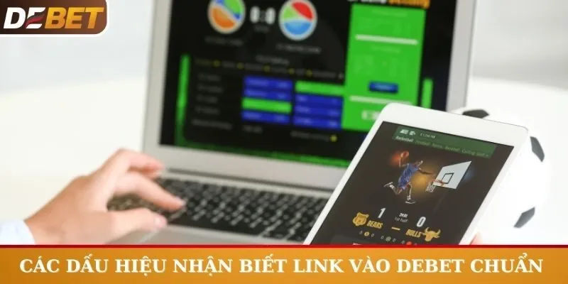 Các dấu hiệu nhận biết link vào Debet chuẩn chỉnh