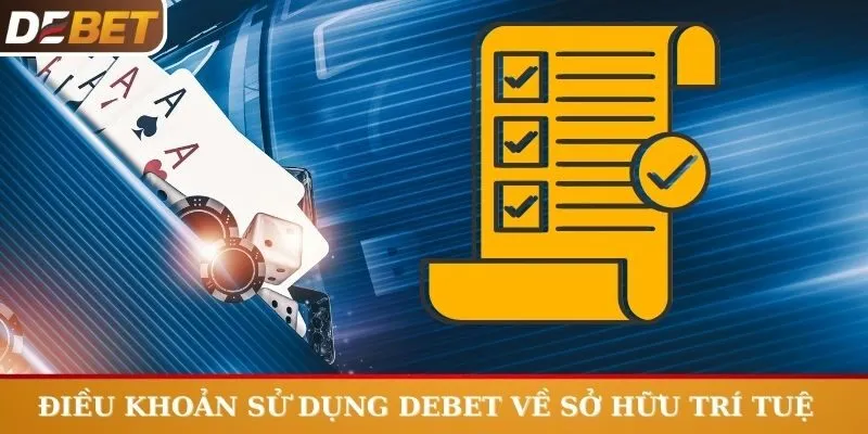 Điều khoản sử dụng của Debet về sở hữu trí tuệ  