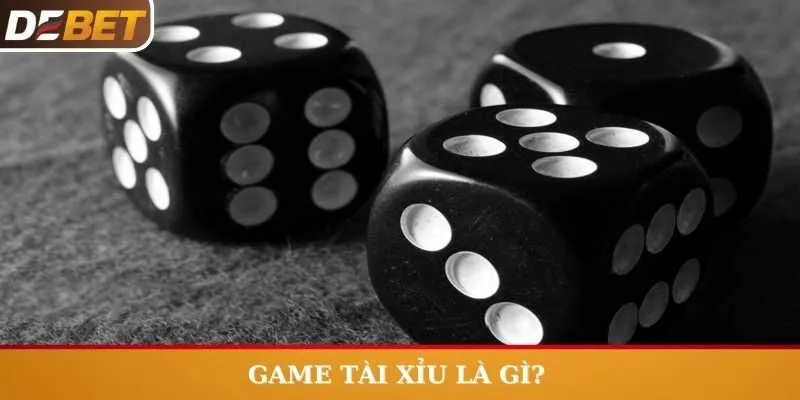 Game Tài Xỉu là gì