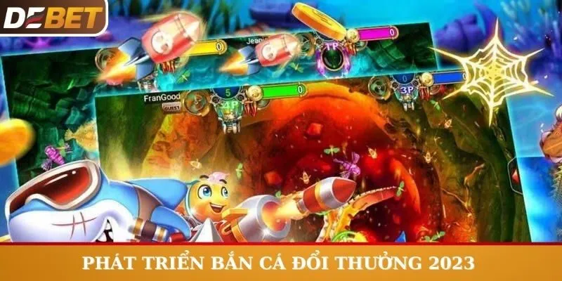 Bắn Cá Đổi Thưởng và quá trình phát triển mới mẻ