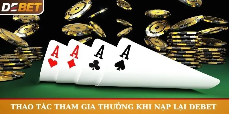 Thao tác tham gia thưởng khi nạp lại nhanh gọn