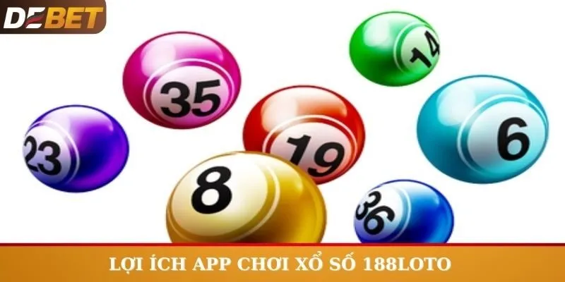 Lợi ích app xổ số mang lại là gì